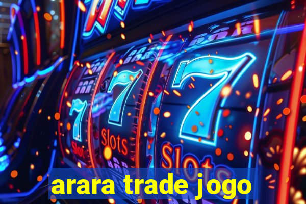 arara trade jogo